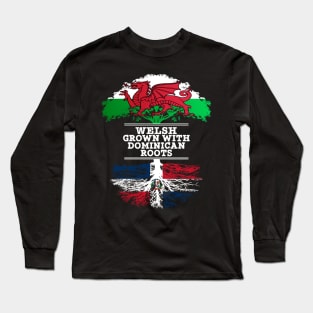 Welsh Grown With Dominican Republic Roots - Gift for Dominican With Roots From Dominican Republic Long Sleeve T-Shirt